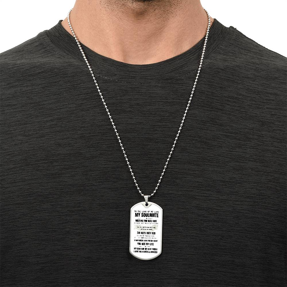 To My Soulmate / Meeting you was Fate / Luxury Military Necklace Dog Tag