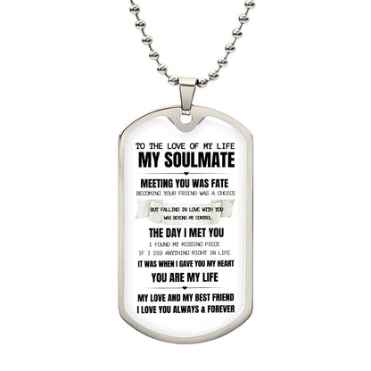 To My Soulmate / Meeting you was Fate / Luxury Military Necklace Dog Tag