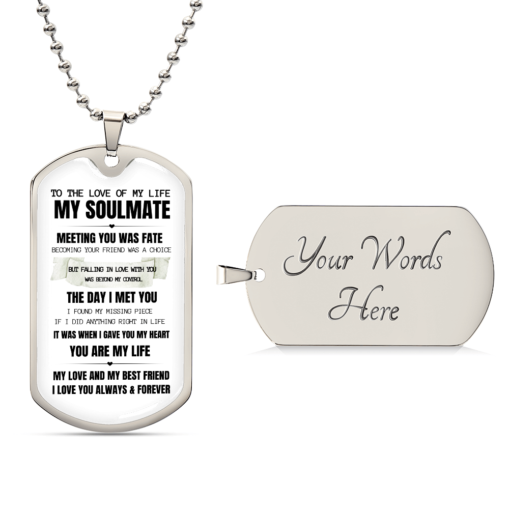 To My Soulmate / Meeting you was Fate / Luxury Military Necklace Dog Tag