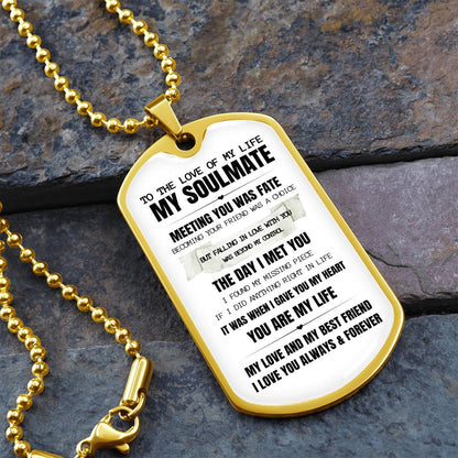 To My Soulmate / Meeting you was Fate / Luxury Military Necklace Dog Tag