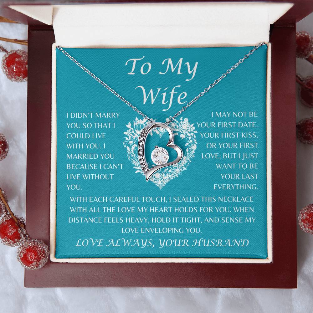 To My Wife / I want to be your last everything / Forever Love Necklace