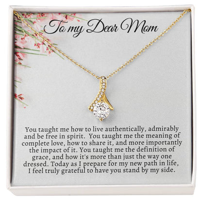 To My Dear Mom / You taught me how to live authentically / Alluring Beauty Necklace