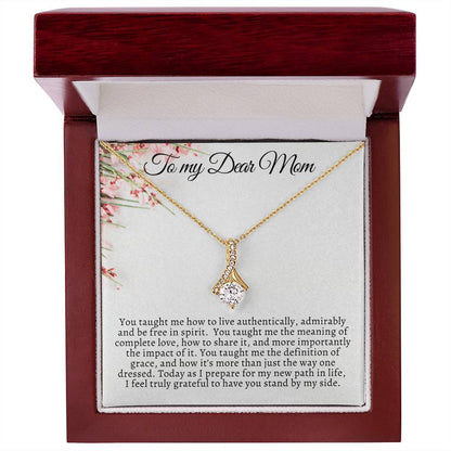 To My Dear Mom / You taught me how to live authentically / Alluring Beauty Necklace