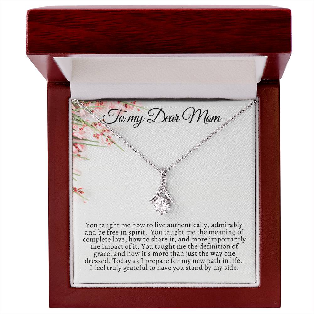 To My Dear Mom / You taught me how to live authentically / Alluring Beauty Necklace