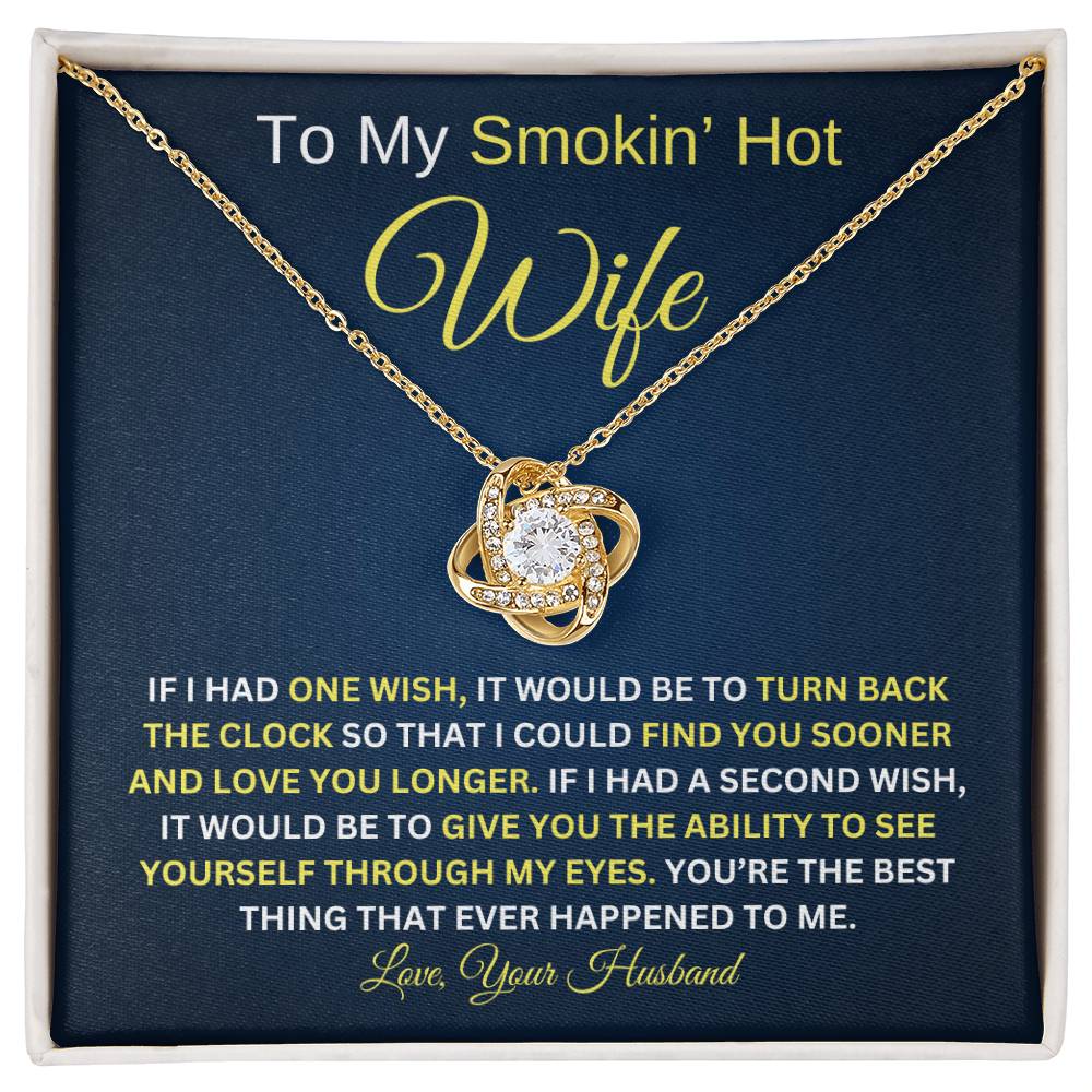 To My Smokin' Hot Wife / If I Had One Wish / Love Knot Necklace