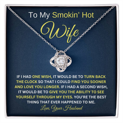 To My Smokin' Hot Wife / If I Had One Wish / Love Knot Necklace