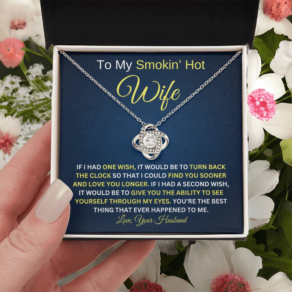 To My Smokin' Hot Wife / If I Had One Wish / Love Knot Necklace