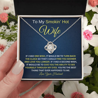 To My Smokin' Hot Wife / If I Had One Wish / Love Knot Necklace