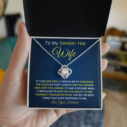 To My Smokin' Hot Wife / If I Had One Wish / Love Knot Necklace