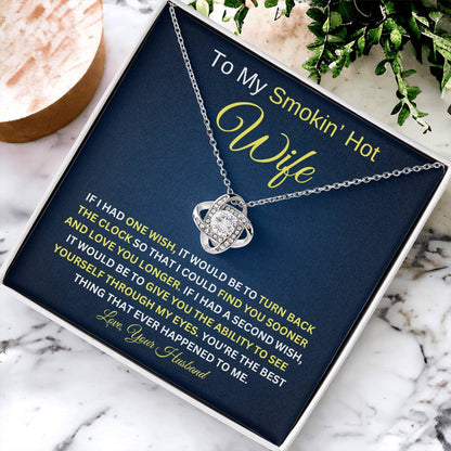 To My Smokin' Hot Wife / If I Had One Wish / Love Knot Necklace