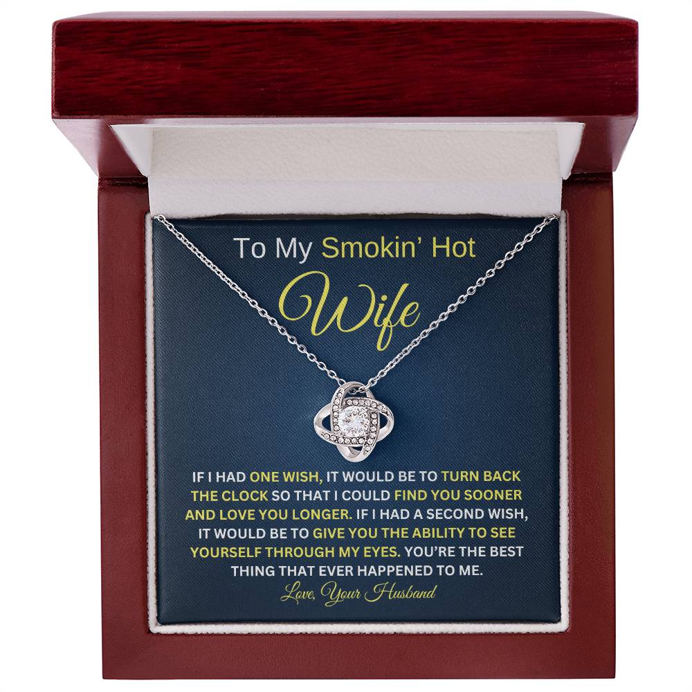 To My Smokin' Hot Wife / If I Had One Wish / Love Knot Necklace