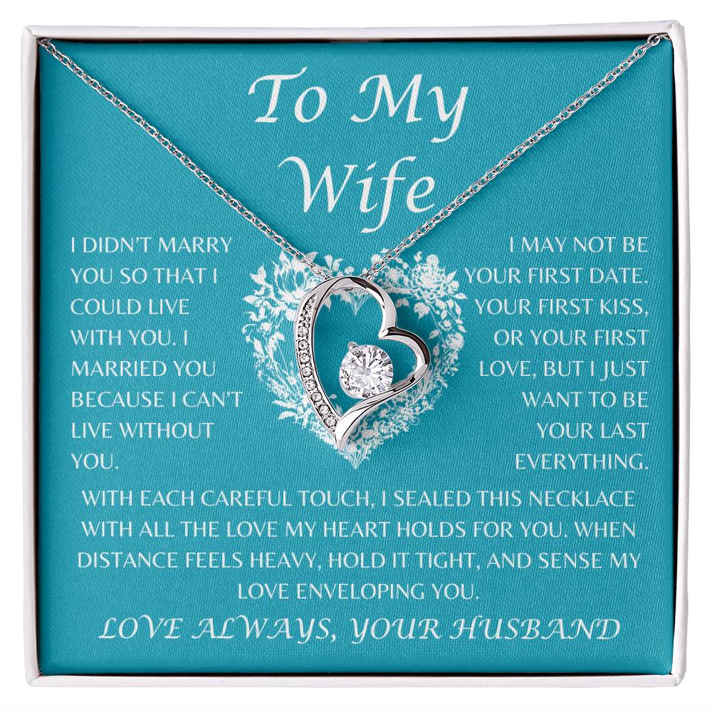 To My Wife / I want to be your last everything / Forever Love Necklace