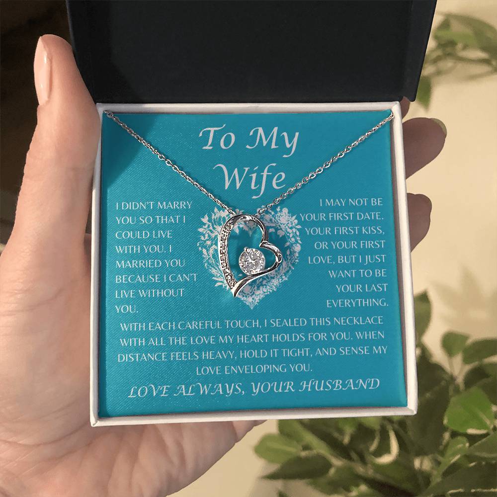 To My Wife / I want to be your last everything / Forever Love Necklace