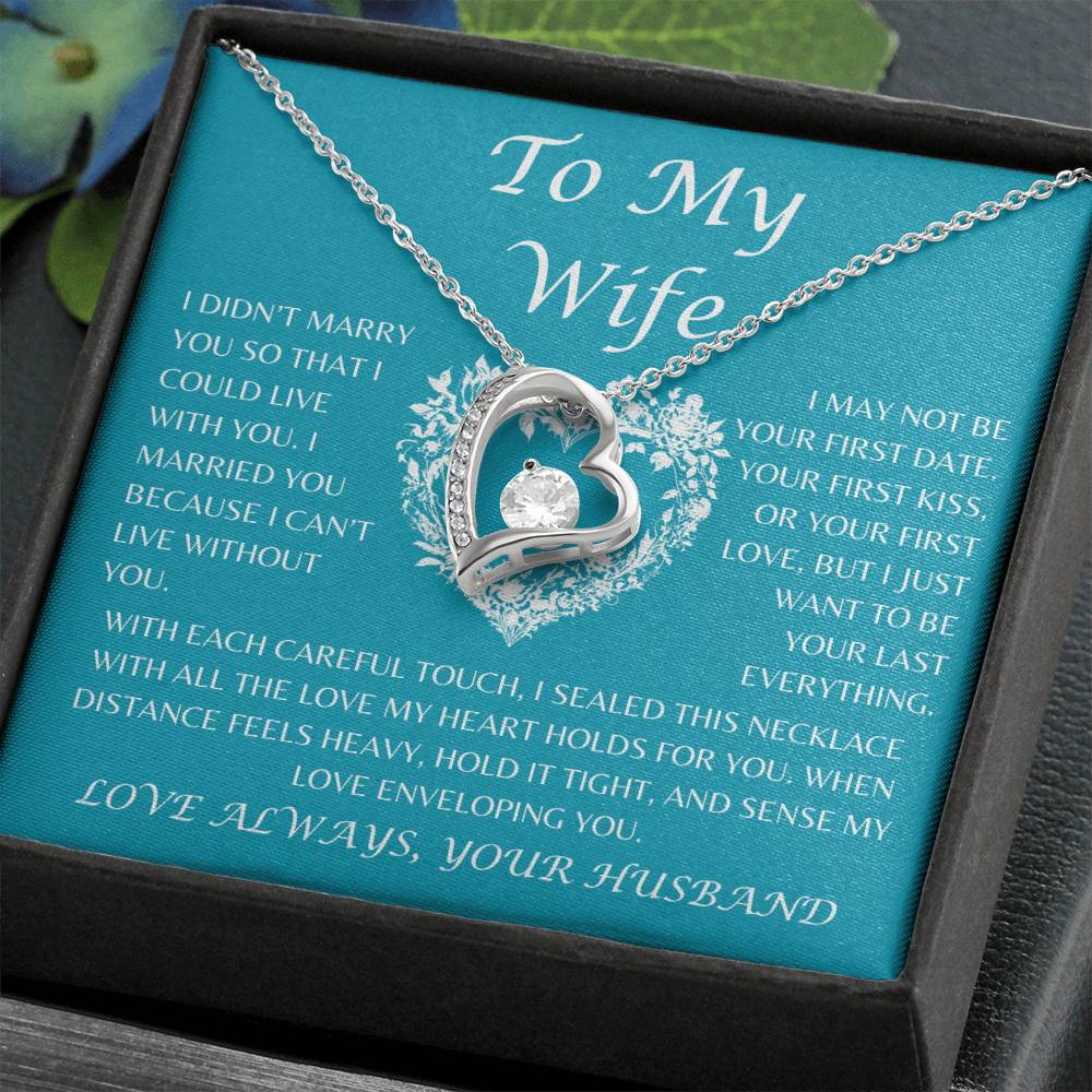 To My Wife / I want to be your last everything / Forever Love Necklace